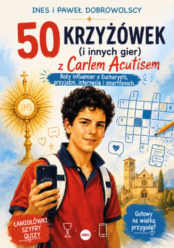 50 krzyżówek (i innych gier) z Carlem Acutisem. Boży influencer o Eucharystii, przyjaźni, internecie i smartfonach - Ines Dobrowolska, Paweł Dobrowolski