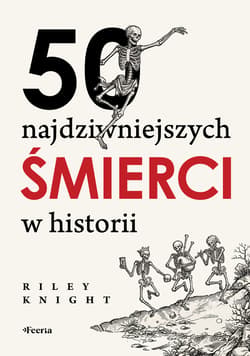 50 najdziwniejszych śmierci w historii - Knight Riley