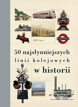 50 najsłynniejszych linii kolejowych w historii - Bill Laws