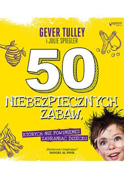 50 niebezpiecznych zabaw, których nie powinieneś zabraniać dziecku - ebook - Spiegler Julie