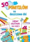 50 pomysłów na deszczowe dni