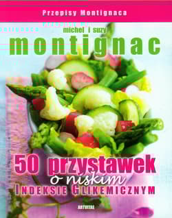 50 przystawek o niskim indeksie glikemicznym - Montignac Michel i Suzy