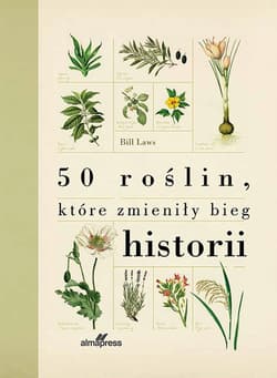 50 roślin które zmieniły bieg historii - Bill Laws