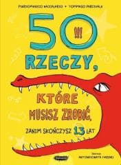 50 rzeczy, które musisz zrobić, zanim skończysz 13 - Baccalario Pierdomenico, Percivale Tommaso