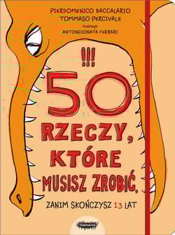 50 rzeczy które musisz zrobić, zanim skończysz 13 lat - Percivale Tommaso