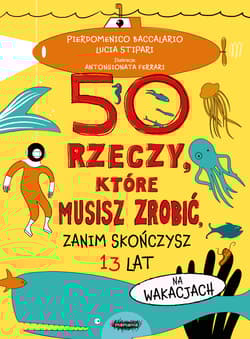 50 rzeczy, które musisz zrobić, zanim skończysz 13 lat. Na wakacjach - Lucia Stipari