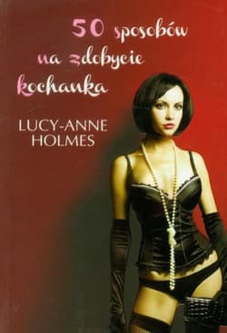50 sposobów na zdobycie kochanka - Lucy-Ann Holmes