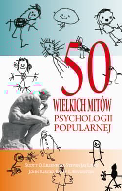 50 wielkich mitów psychologii popularnej - Lilienfeld Scott O., O. at all