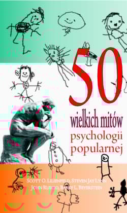 50 wielkich mitów psychologii popularnej - Lilienfeld Scott O., O. at all