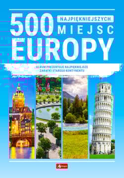 500 najpiękniejszych miejsc Europy - Prca zbiorowa