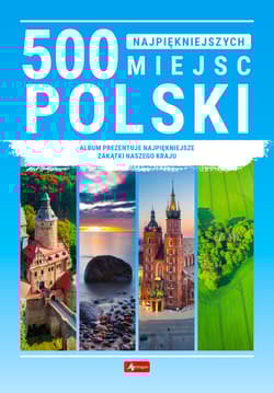 500 najpiękniejszych miejsc Polski - Praca zbiorowa