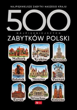 500 najpiękniejszych zabytków Polski - Opracowanie Zbiorowe