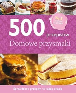500 przepisów. Domowe przysmaki