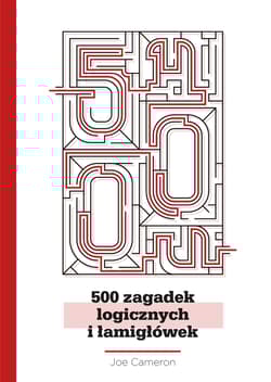 500 zagadek logicznych i łamigłówek - Joe Cameron