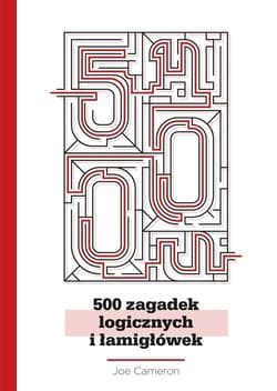 500 zagadek logicznych i łamigłówek - Joe Cameron