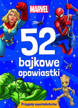 52 bajkowe opowiastki. Przygody superbohaterów. Marvel - Opracowanie Zbiorowe