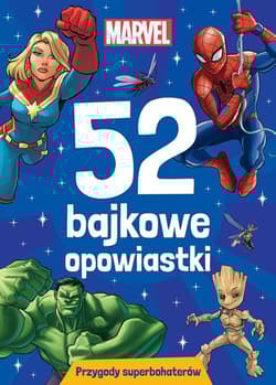 52 bajkowe opowiastki Przygody superbohaterów Marvel - Opracowanie Zbiorowe