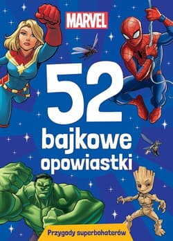 52 bajkowe opowiastki Przygody superbohaterów Marvel - Opracowanie Zbiorowe