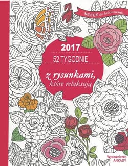 52 tygodnie z rysunkami, które relaksują Notes do kolorowania 2017