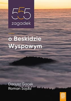 555 zagadek o Beskidzie Wyspowym - ebook - Dariusz Gacek, Roman Sojda