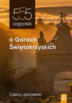 555 zagadek o Górach Świętokrzyskich - ebook