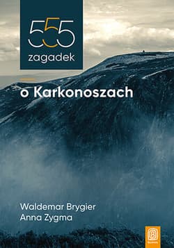 555 zagadek o Karkonoszach - Brygier Waldemar, Zygma Anna