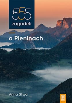 555 zagadek o Pieninach - ebook - Anna Śliwa