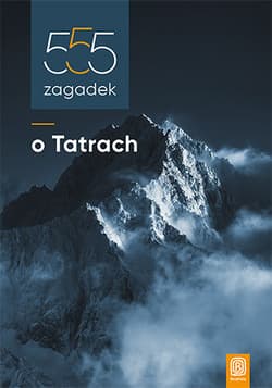 555 ZAGADEK O TATRACH - Czesław Momatiuk