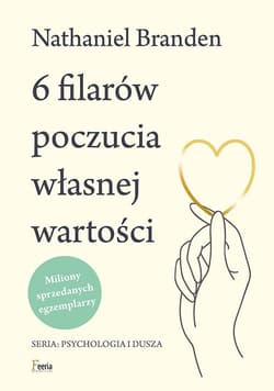 6 filarów poczucia własnej wartości - Nathaniel Branden