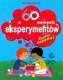 60 nowych eksperymentów Super zabawa