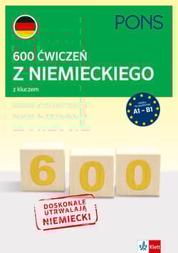 600 ćwiczeń z niemieckiego z kluczem na poziomie A1-B2 wyd.3 PONS - Opracowanie Zbiorowe