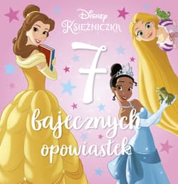 7 bajecznych opowiastek Disney Księżniczka - Praca zbiorowa