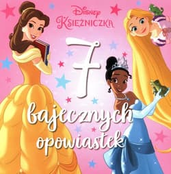 7 bajecznych opowiastek Disney Księżniczka - Praca zbiorowa