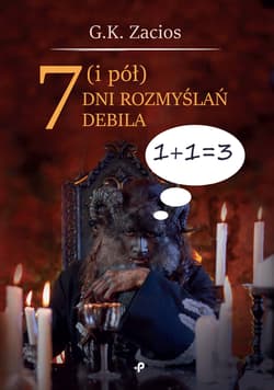 7 (i pół) dni rozmyslań debila - G.K. Zacios