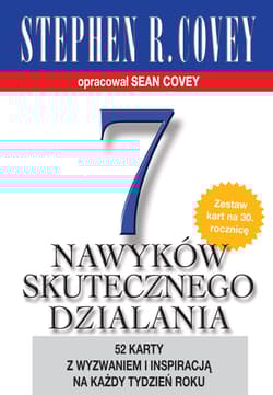 7 nawyków skutecznego działania 52 karty z wyzwaniem i inspiracją na każdy tydzień roku. Na 30 rocznicę wydania książki - Stephen R.  Covey