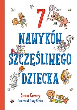 7 nawyków szczęśliwego dziecka [2022] - Sean Covey