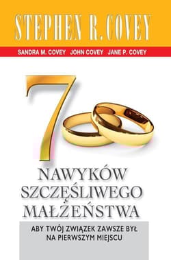 7 nawyków szczęśliwego małżeństwa Aby Twój związek zawsze był na pierwszym miejscu - Stephen R.  Covey
