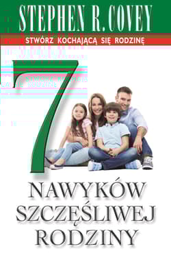 7 nawyków szczęśliwej rodziny - Stephen R.  Covey