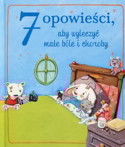 7 opowieści aby wyleczyć małe bóle i choroby
