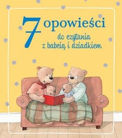 7 opowieści do czytania z babcią i dziadkiem - Opracowanie Zbiorowe