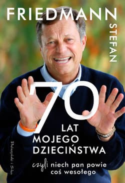 70 lat mojego dzieciństwa, czyli niech pan powie coś wesołego - ebook - Stefan Friedmann