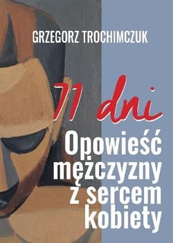 71 dni Opowieść mężczyzny  z sercem kobiety - Grzegorz Trochimczuk