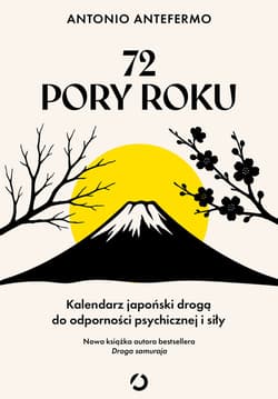 72 pory roku. Kalendarz japoński drogą do odporności psychicznej i siły - ebook - Antonio Antefermo
