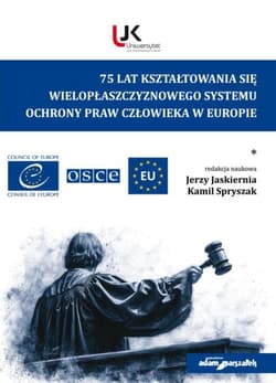 75 lat kształtowania się wielopłaszczyznowego... - (red.) Jerzy Jaskiernia, Kamil Spryszak