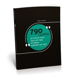 790 cytatów po których twoje życie już nigdy nie będzie wyglądało tak samo - Robert  Chuchro