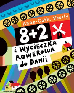 8+2 i wycieczka rowerowa do Danii wyd. 2 - Anne-Cath Vestly