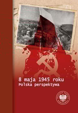 8 maja 1945 roku Polska perspektywa - Piotr Chmielowiec