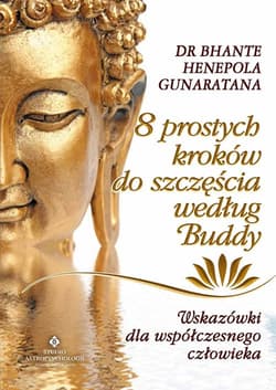 8 prostych kroków do szczęścia według Buddy Wskazówki dla współczesnego człowieka