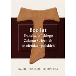 800 lat Franciszkańskiego Zakonu Świeckich na ziemiach polskich Dzieje - postacie - literatura - Pańczak Alojzy Marian