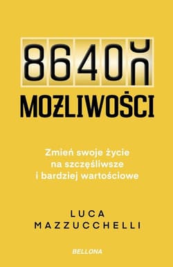86 400 możliwości Zmień swoje życie na szczęśliwsze i bardziej wartościowe - Luca Mazzucchelli